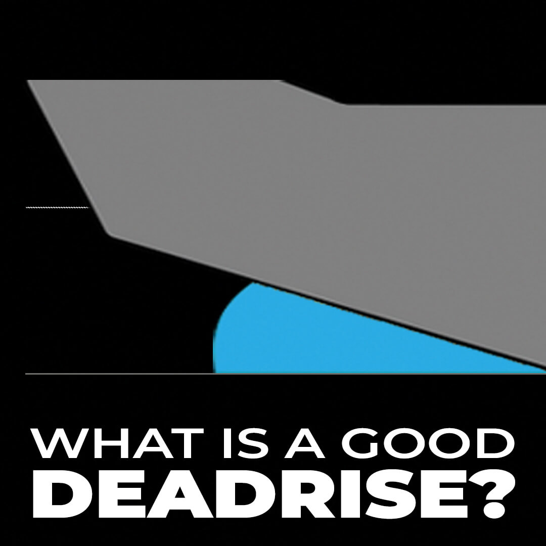 How to Buy a Boat with Perfect Deadrise?